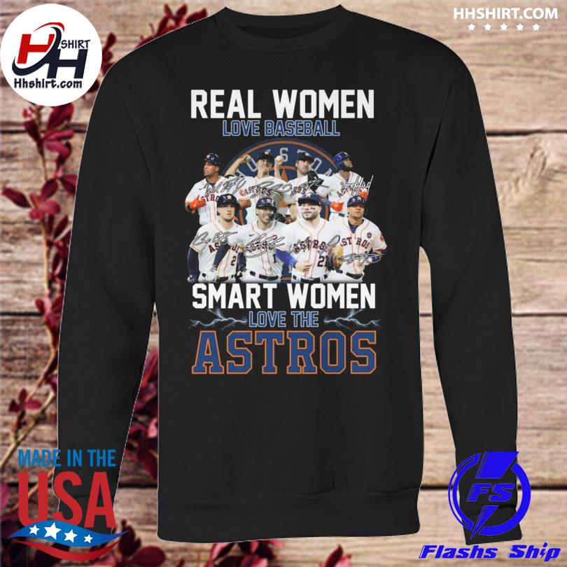 Real Women love Baseball Smart Women Love the Houston Astros 2024 shirt,  hoodie, sweater and long sleeve