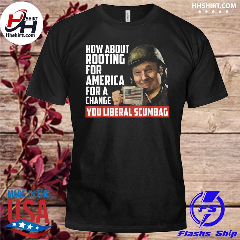 How about rooting for america for change anti liberal Trump 2024 shirt