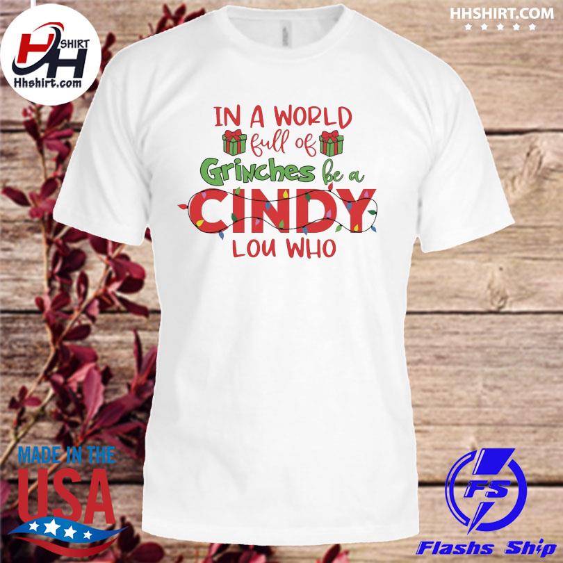 In a world full of grinches be a cindy lou who light Christmas sweater