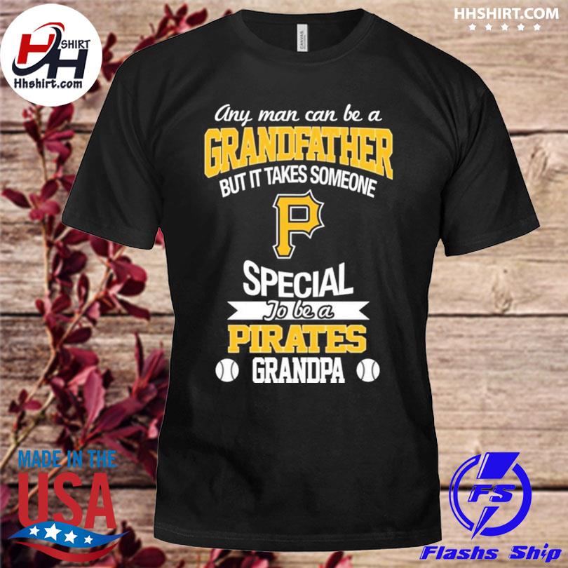 It takes someone special to be a Pittsburgh pirates grandpa shirt