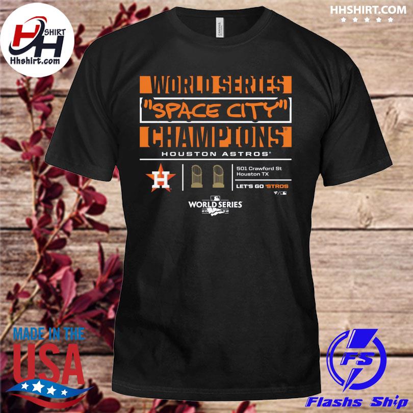 Let's go Stros World series space city champions Houston Astros 501 crawford st houston TX shirt