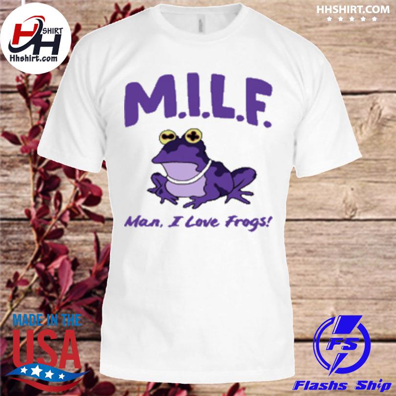 MILF Man I Love Frogs Shirt