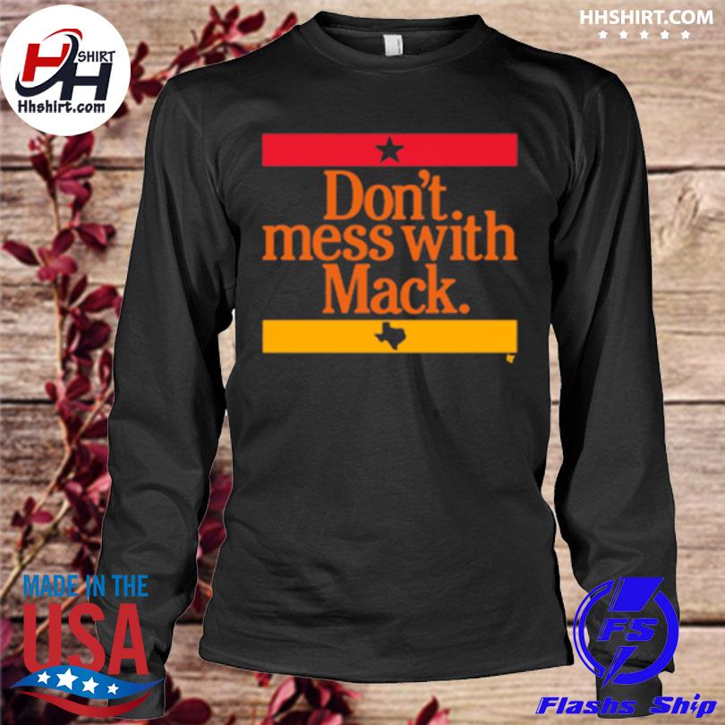 Houston Astros Don't Mess With Mattress Mack shirt, hoodie