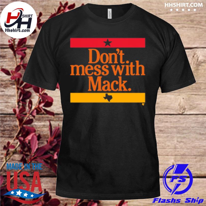 Don't Mess With Mattress Mack Baseball Astros Tee Shirt - Teeholly