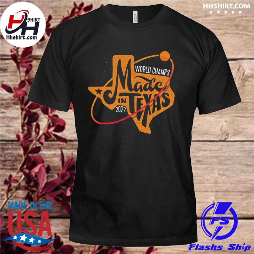Official houston astros world champs made in Texas 2022 shirt