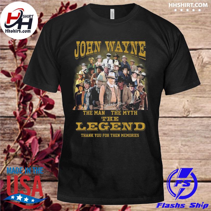 Official John Wayne the man the myth the legend thank you for the memories signature shirt