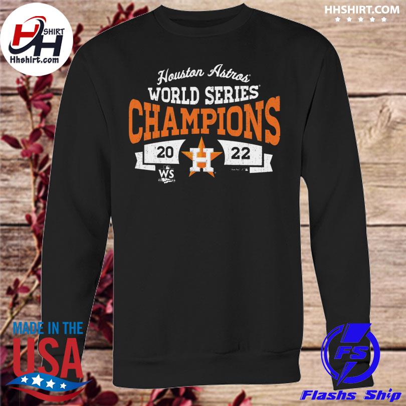 Official WS 2022 Houston Astros World Series Champions shirt, hoodie,  longsleeve tee, sweater