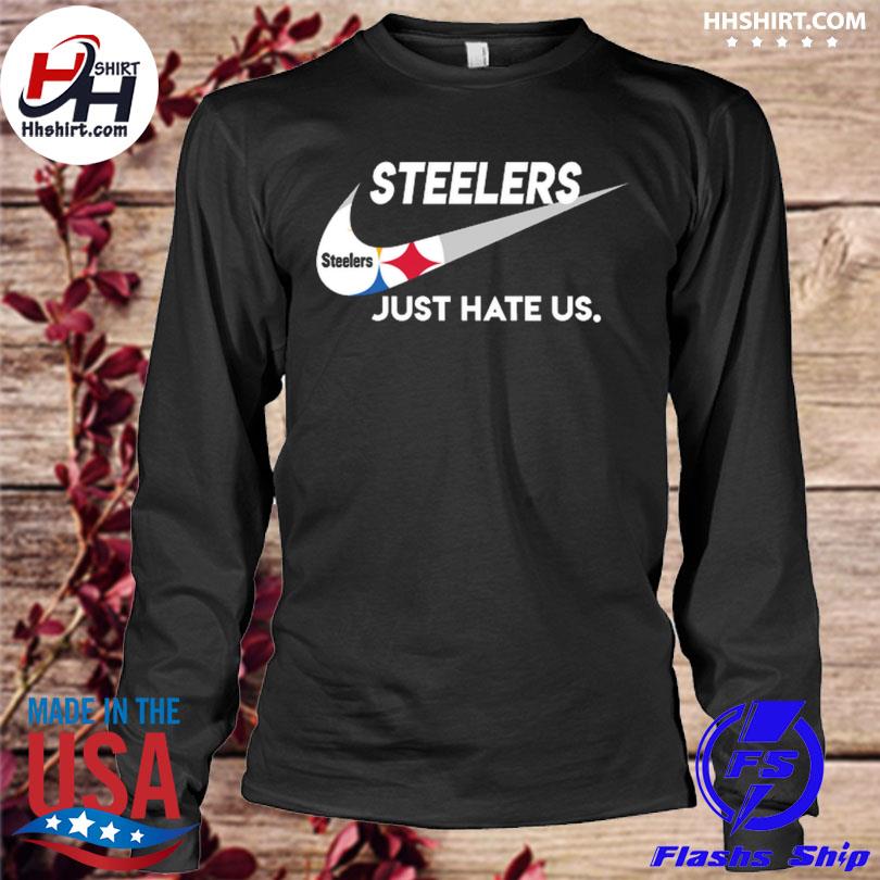 Nike Pittsburgh Steelers Just Hate Us Shirt