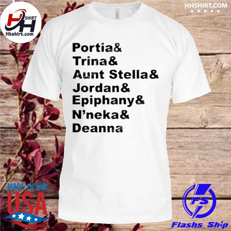 Portia & trina & aunt stella & jordan & epiphany & n'neka & deanna shirt