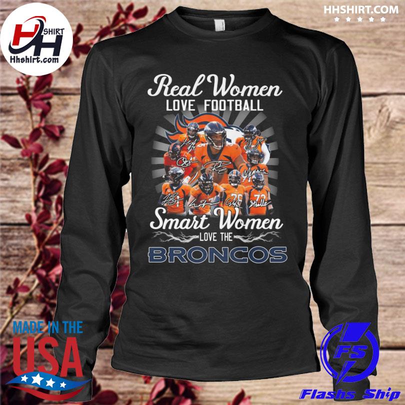 Real Women Love Football Smart Women Love The Denver Broncos Champions  Signatures Shirt, hoodie, sweater, long sleeve and tank top