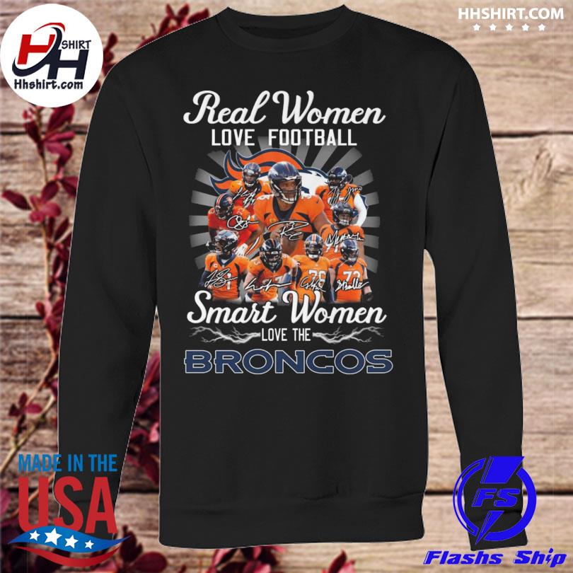 Real women love football smart women love the Denver Broncos