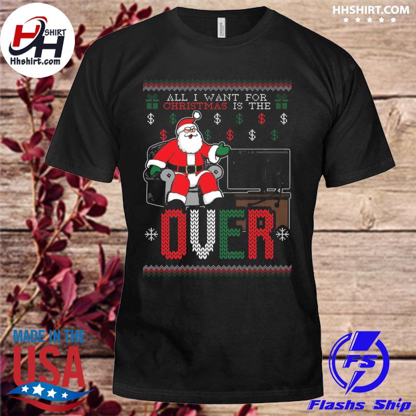 Santa claus all I want for Christmas is the over ugly Christmas sweater