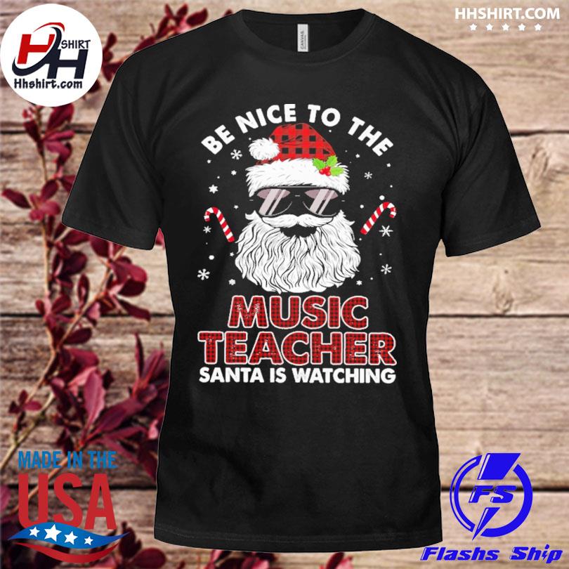 Santa claus be nice to the music teacher Christmas santa is watching sweater