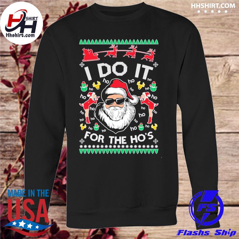 Ugly Christmas Sweater Sweatshirt, I Do It For The Ho's