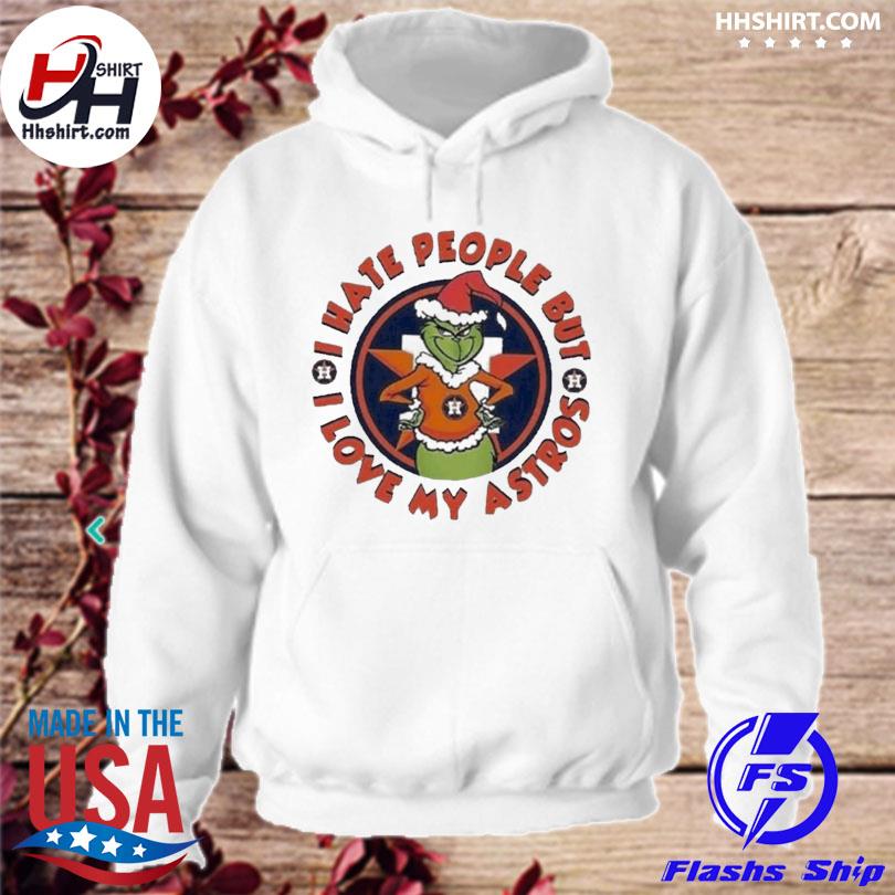 Grinch Christmas I Hate People But I Love My Houston Astros 2022 shirt,  hoodie, sweater, long sleeve and tank top