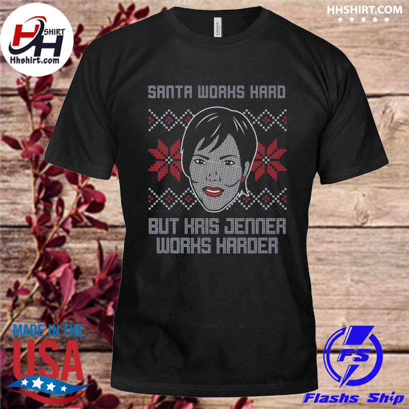 Santa works hard but kris jenner wilds herder 2022 ugly Christmas sweater