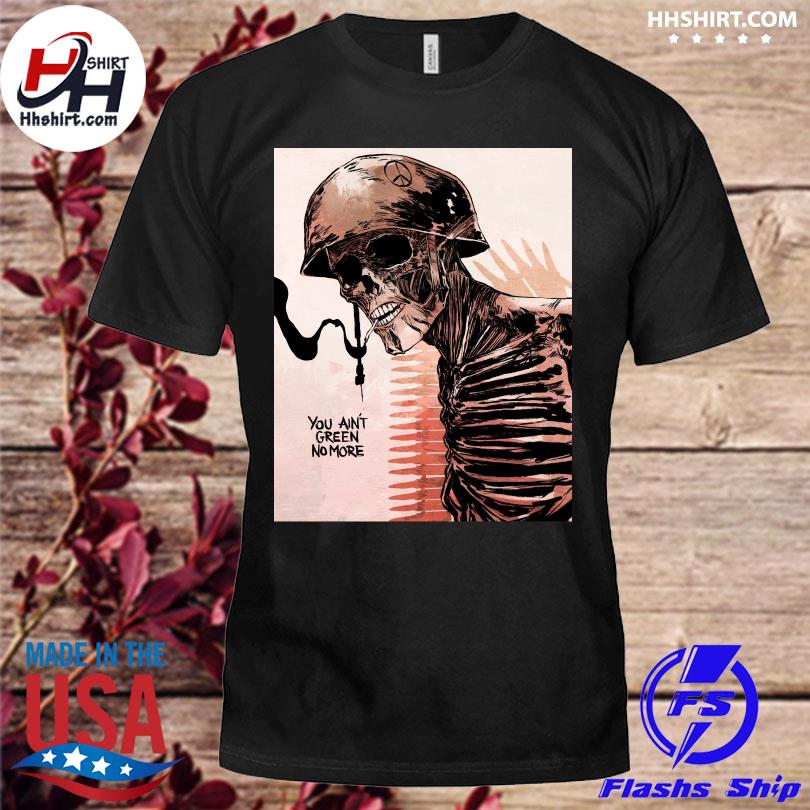 Skeleton rob bowyer you ain't green no more shirt