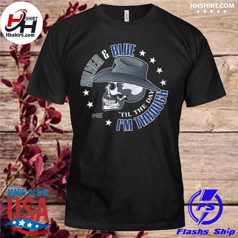 Skull silver Cowboys and blue til the day I'm through 2022 shirt