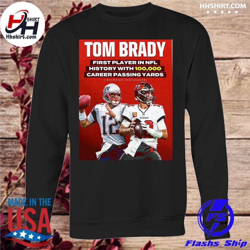 Tom brady first player in nfl 100k career passing yards shirt