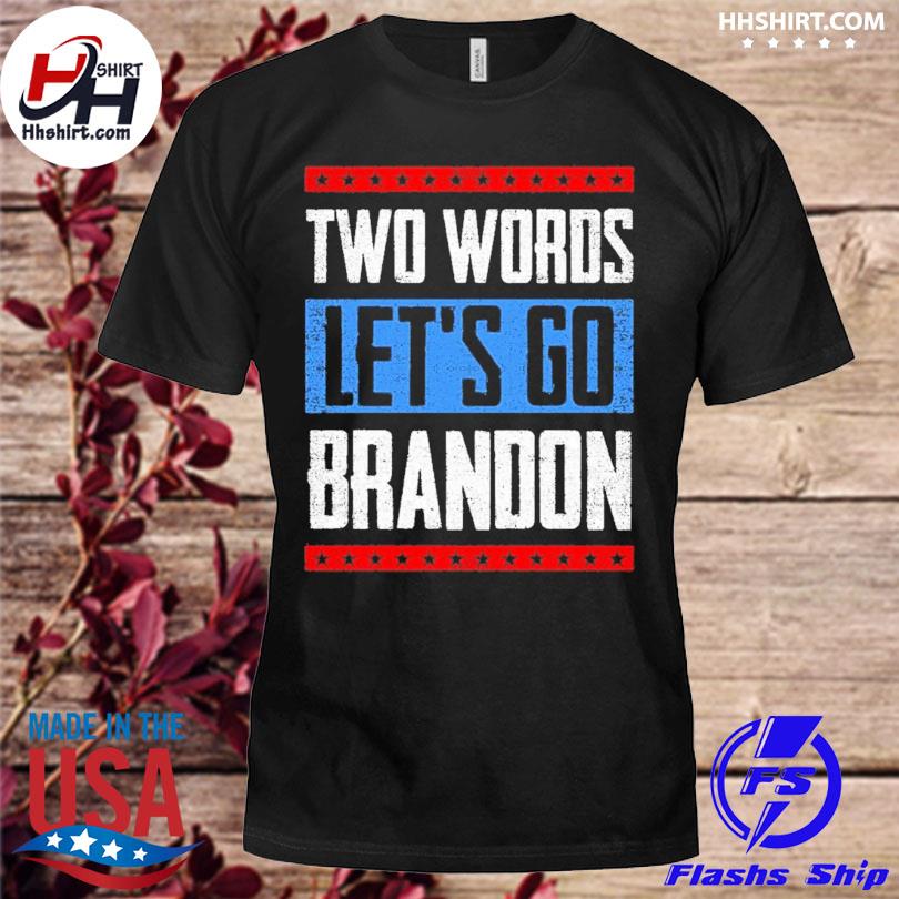 Two words let's go brandon 2022 shirt
