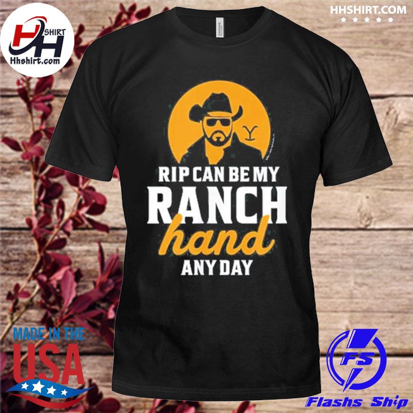 Yellowstone rip can be my ranch hand shirt