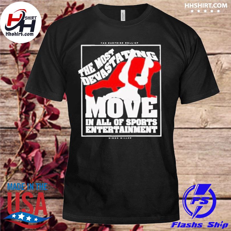 The most devastating move in all of sports entertainment shirt