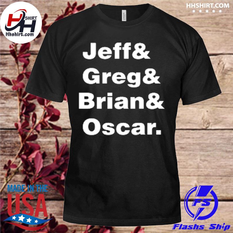 The brohm Jeff greg brian oscar shirt