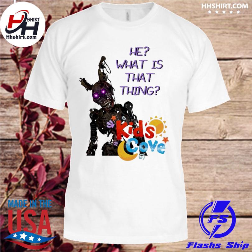 He what is that things kids cove shirt