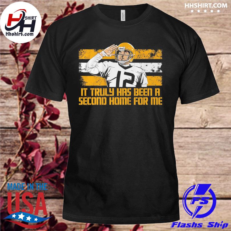 Aaron rodgers It truly has been a second home for me shirt