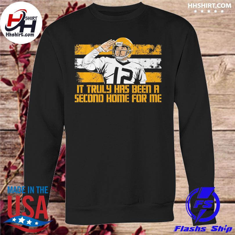 Aaron rodgers it truly has been a second home for me shirt, hoodie,  sweater, long sleeve and tank top