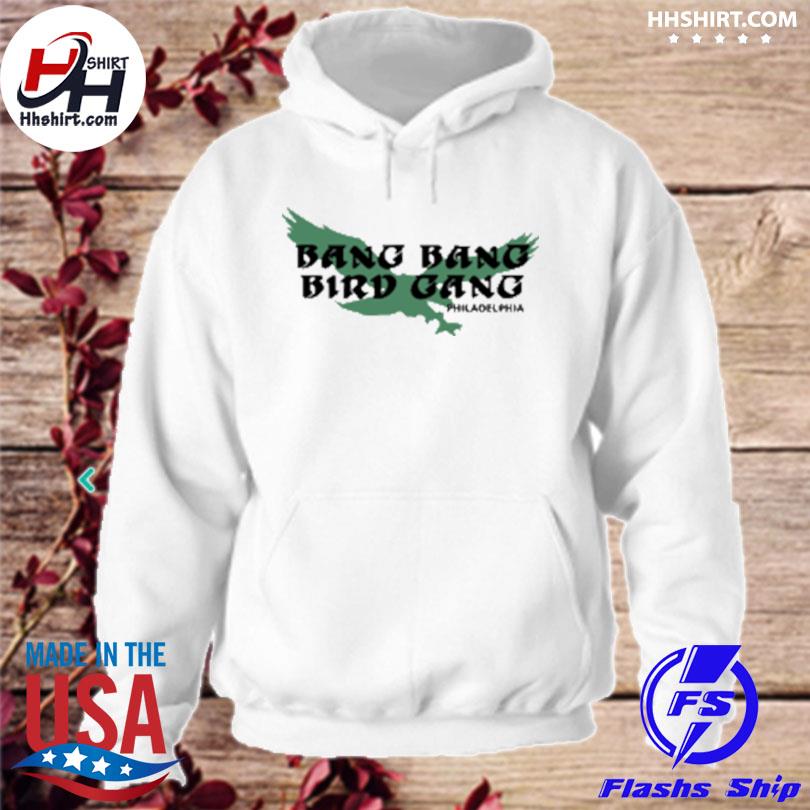 Bang bang bird gang philadelphia eagles shirt, hoodie, longsleeve