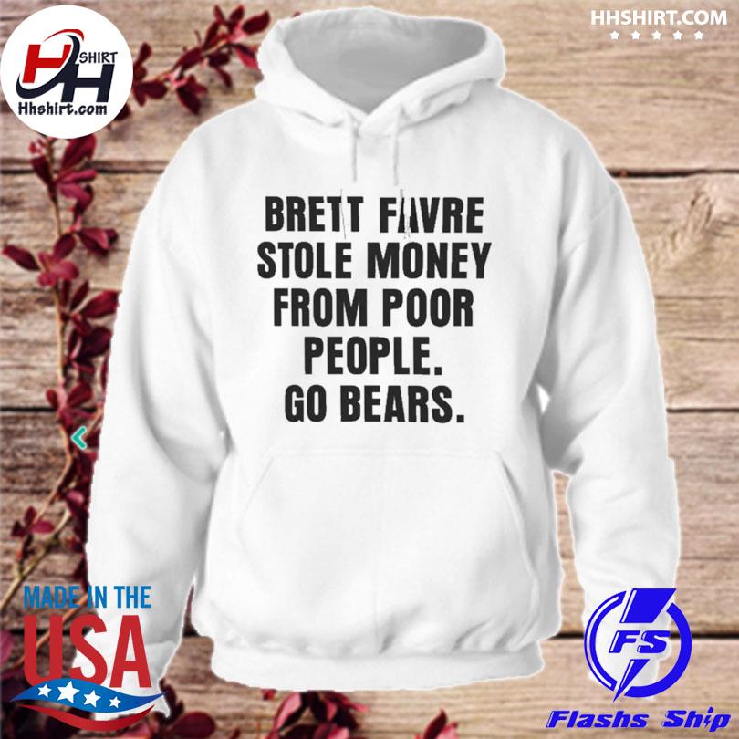 Brett Favre stole money from poor people go Detroit Lions shirt, hoodie,  sweater, long sleeve and tank top