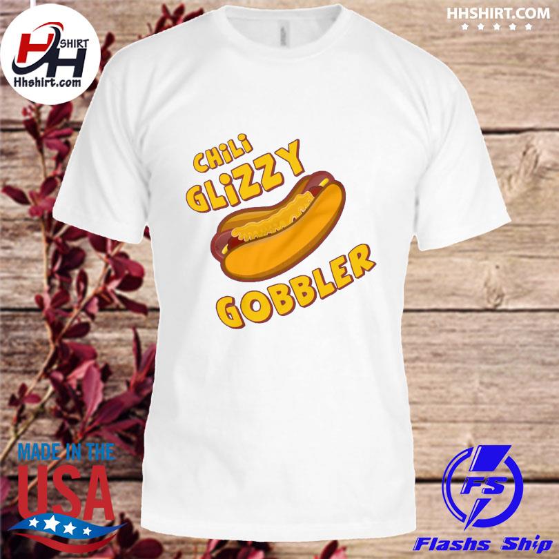 Chili glizzy gobbler shirt