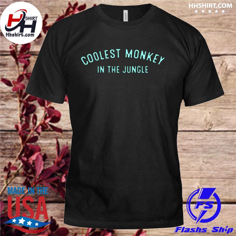Coolest monkey in the jungle shirt