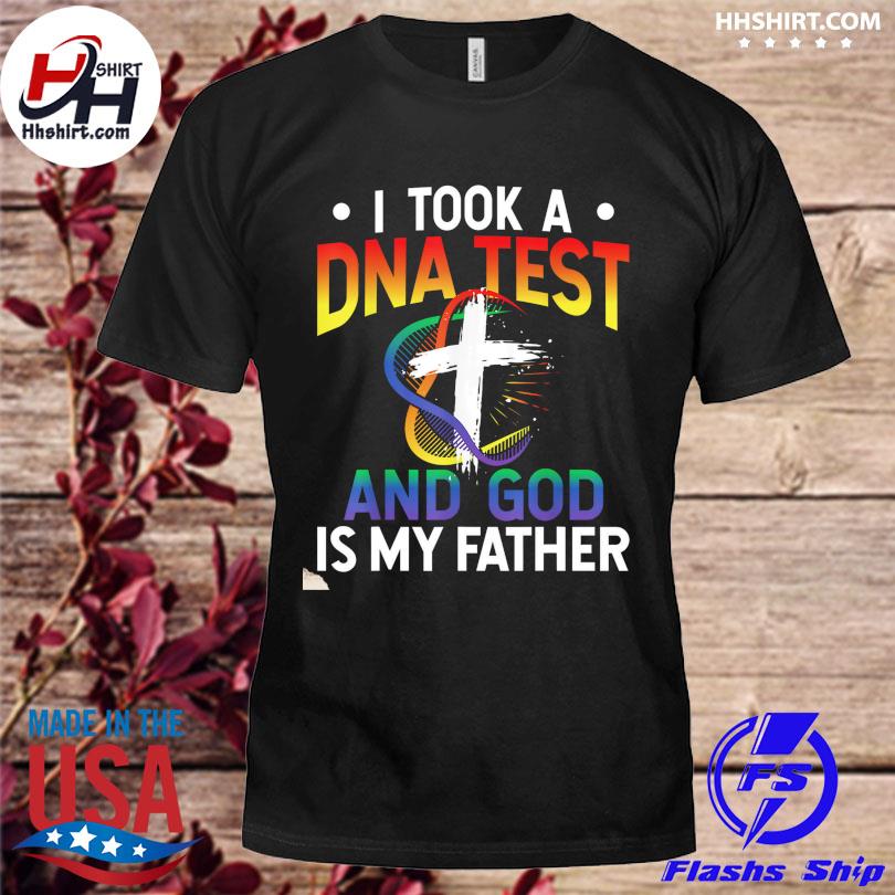 Funny i took a DNA test and god is my father shirt