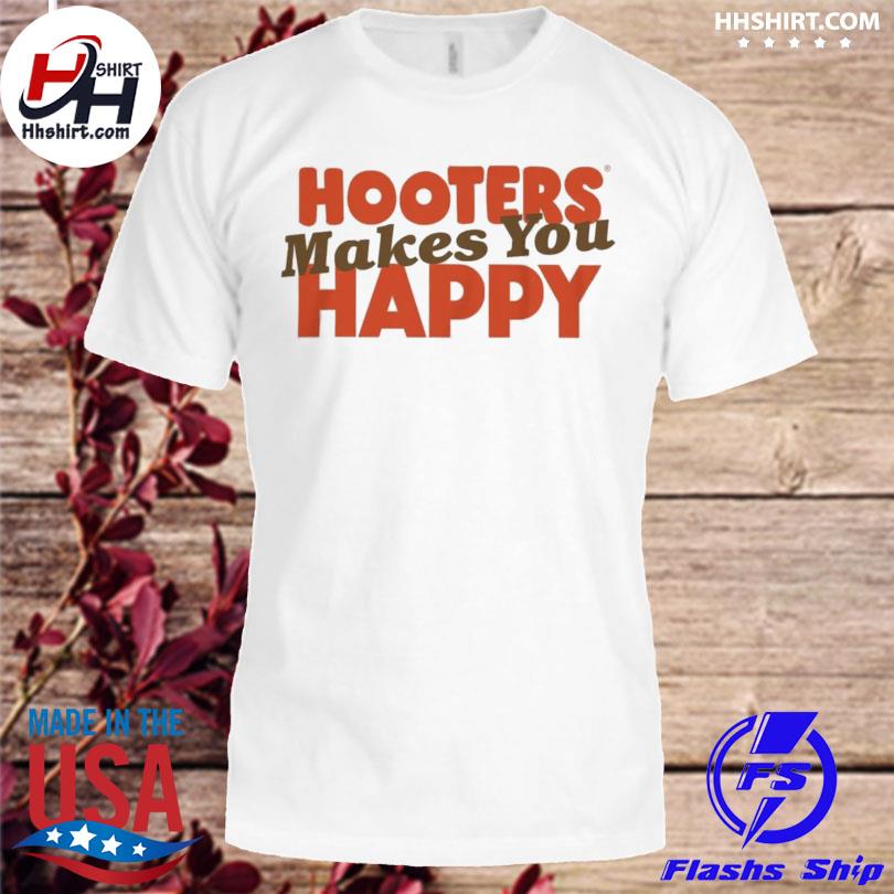 Hôters makes you happy shirt