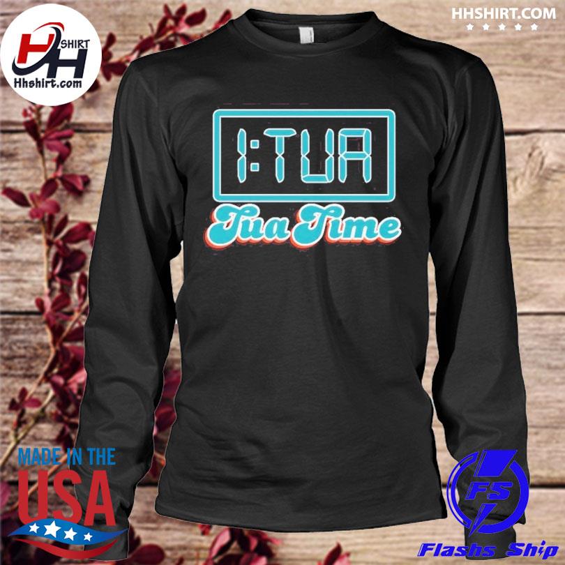 Tua Time Miami Dolphins shirt, hoodie, sweater, long sleeve and tank top