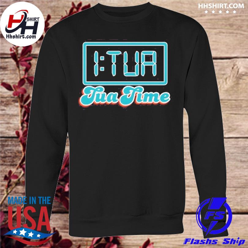 Tua Time Miami Dolphins shirt, hoodie, sweater, long sleeve and tank top