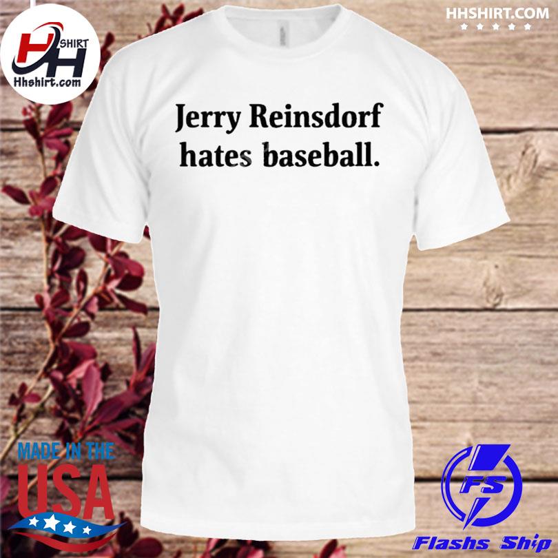Jerry reinsdorf hates baseball shirt
