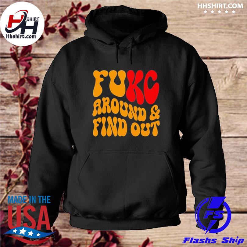 FUKC AROUND And Find Out Funny Kc Chiefs T Shirt, Kc Chiefs Gifts - Bring  Your Ideas, Thoughts And Imaginations Into Reality Today