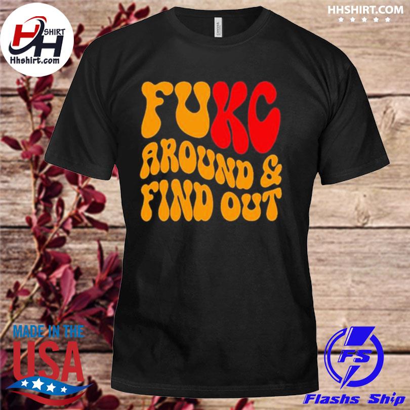 fukc around and find out chiefs