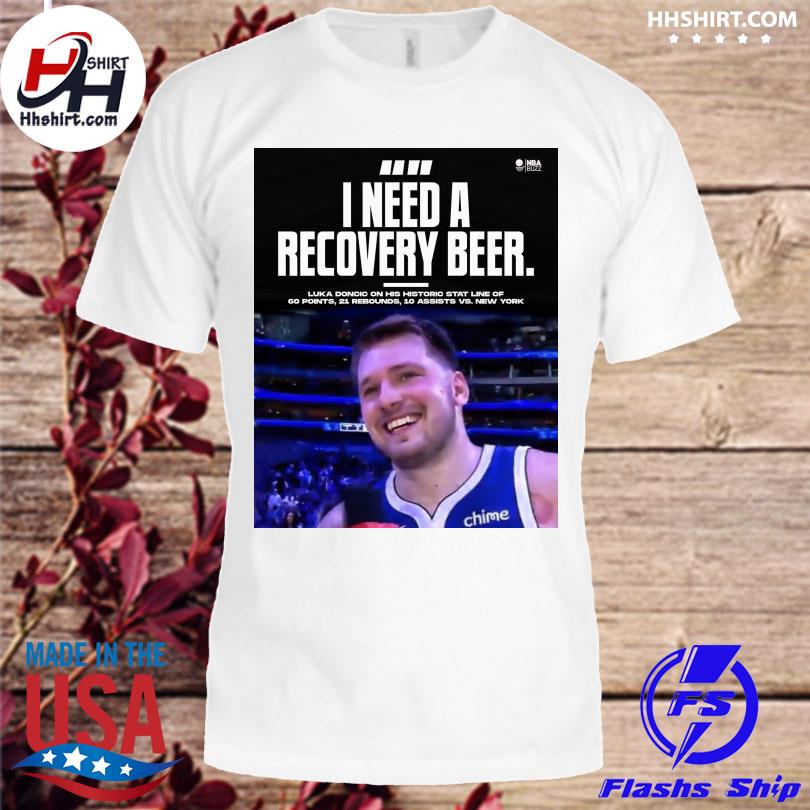 Luka Doncic I need a recovery beer shirt