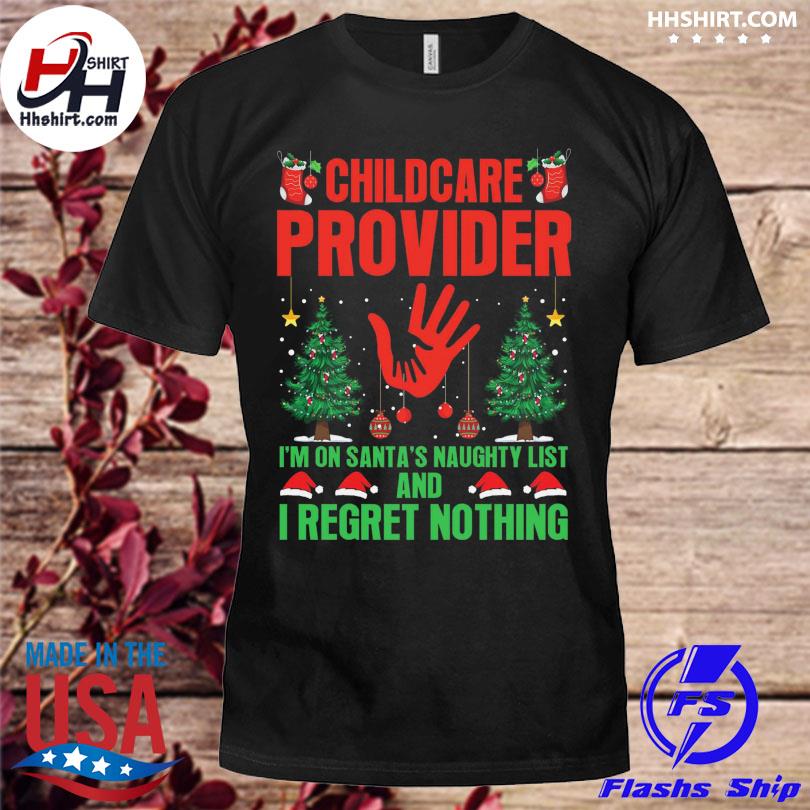 Nice chilDcare provider I'm on santa's naughty list and I regret nothing Christmas sweater