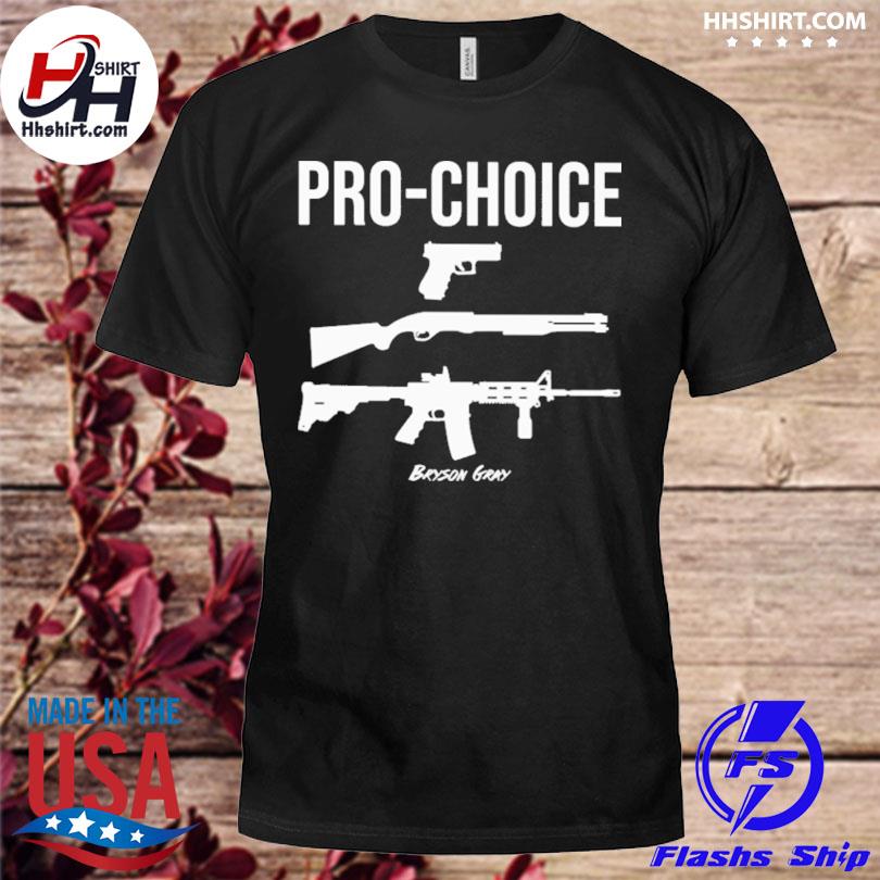 Pro choice guns bryson gray shirt