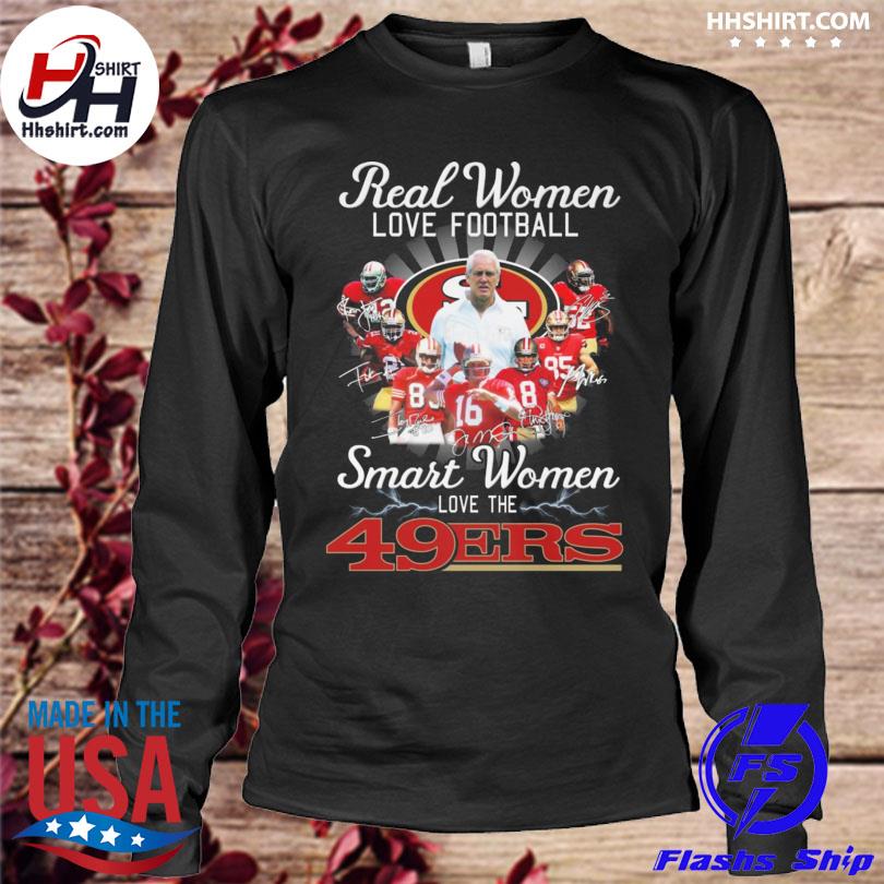 Real women love baseball smart women love the San Francisco 49ers