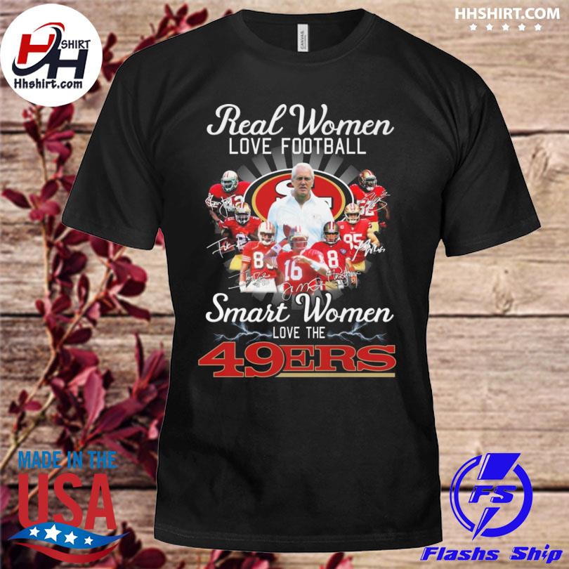 Real women love baseball smart women love the San Francisco 49ers