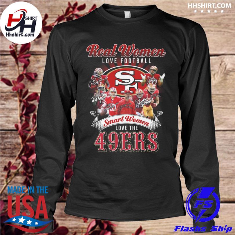 Real women love baseball smart women love the san francisco 49ers shirt,  hoodie, sweater, long sleeve and tank top