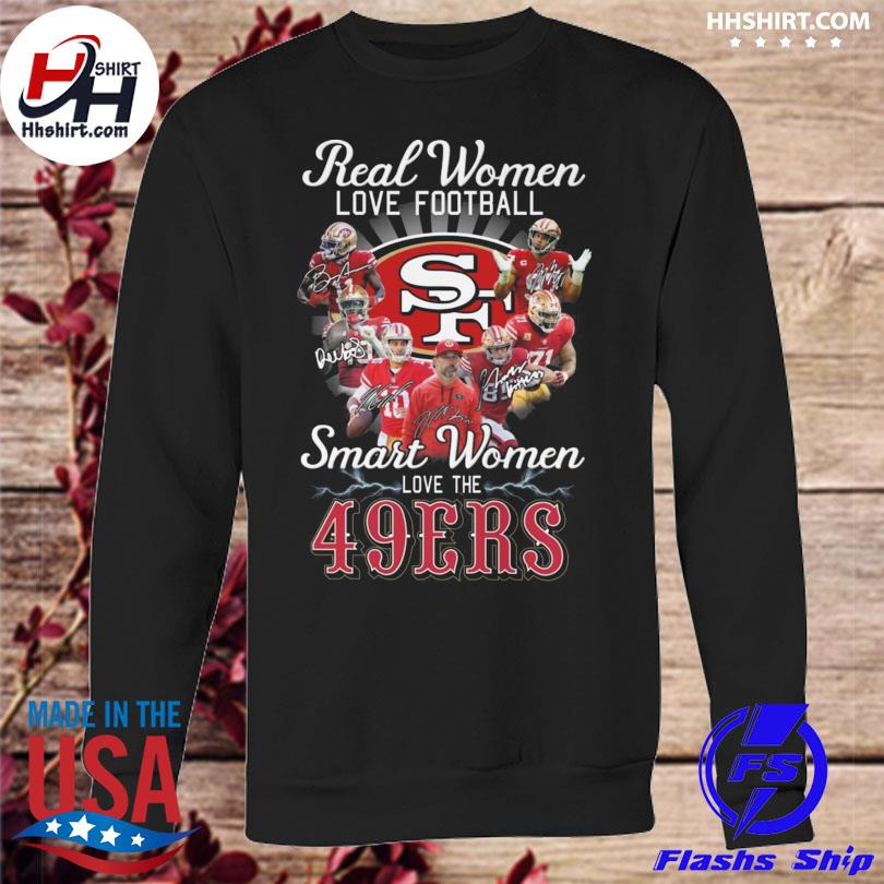 Real women love football smart women love the San Francisco 49ers