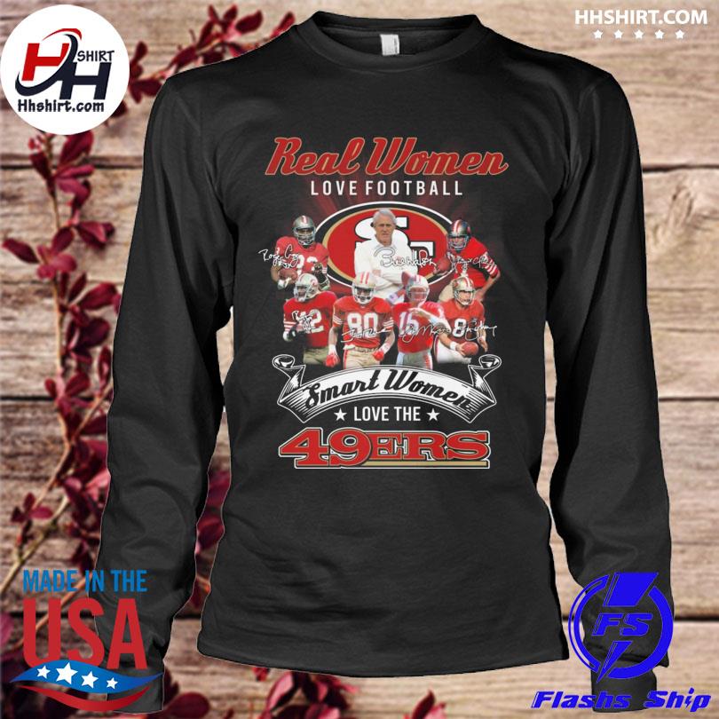 2022 Real Women Love Football Smart Women Love The San Francisco 49ers  Signatures Shirt, hoodie, sweater, long sleeve and tank top