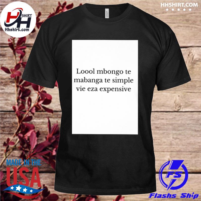 Loool mbongo te mabanga te simple vie eza expensive shirt